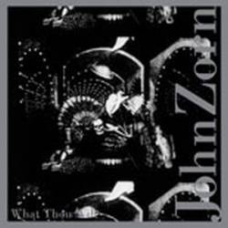 John Zorn : What Thou Wilt